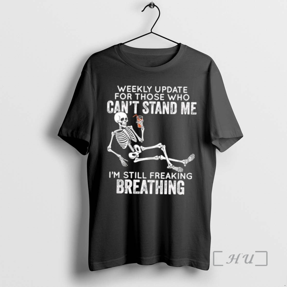 Trending Skeleton Weekly Update Those Who Cant Stand Me Im Still Freaking Breathing T-Shirts, Hoodie, Sweatshirt - T-Shirt, Sweatshirt, Hoodie