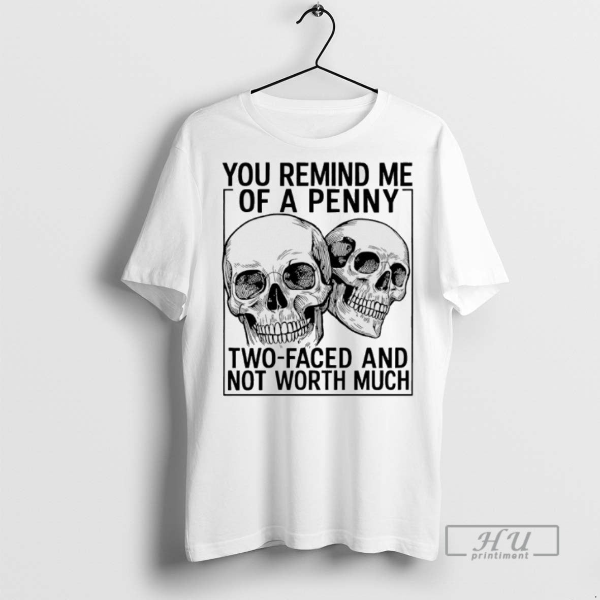 Trending Skull You Remind Me Penny Two Faced Not Worth Much T-Shirts, Hoodie, Sweatshirt - T-Shirt, Sweatshirt, Hoodie