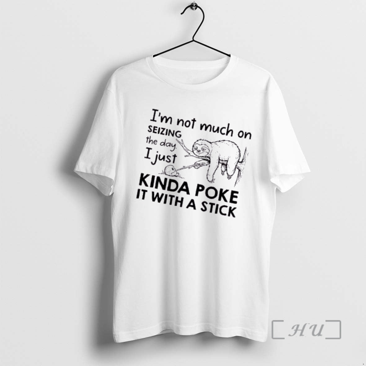 Trending Sloth Im Not Much Seizing Day I Just Kinda Poke T-Shirts, Hoodie, Sweatshirt - T-Shirt, Sweatshirt, Hoodie