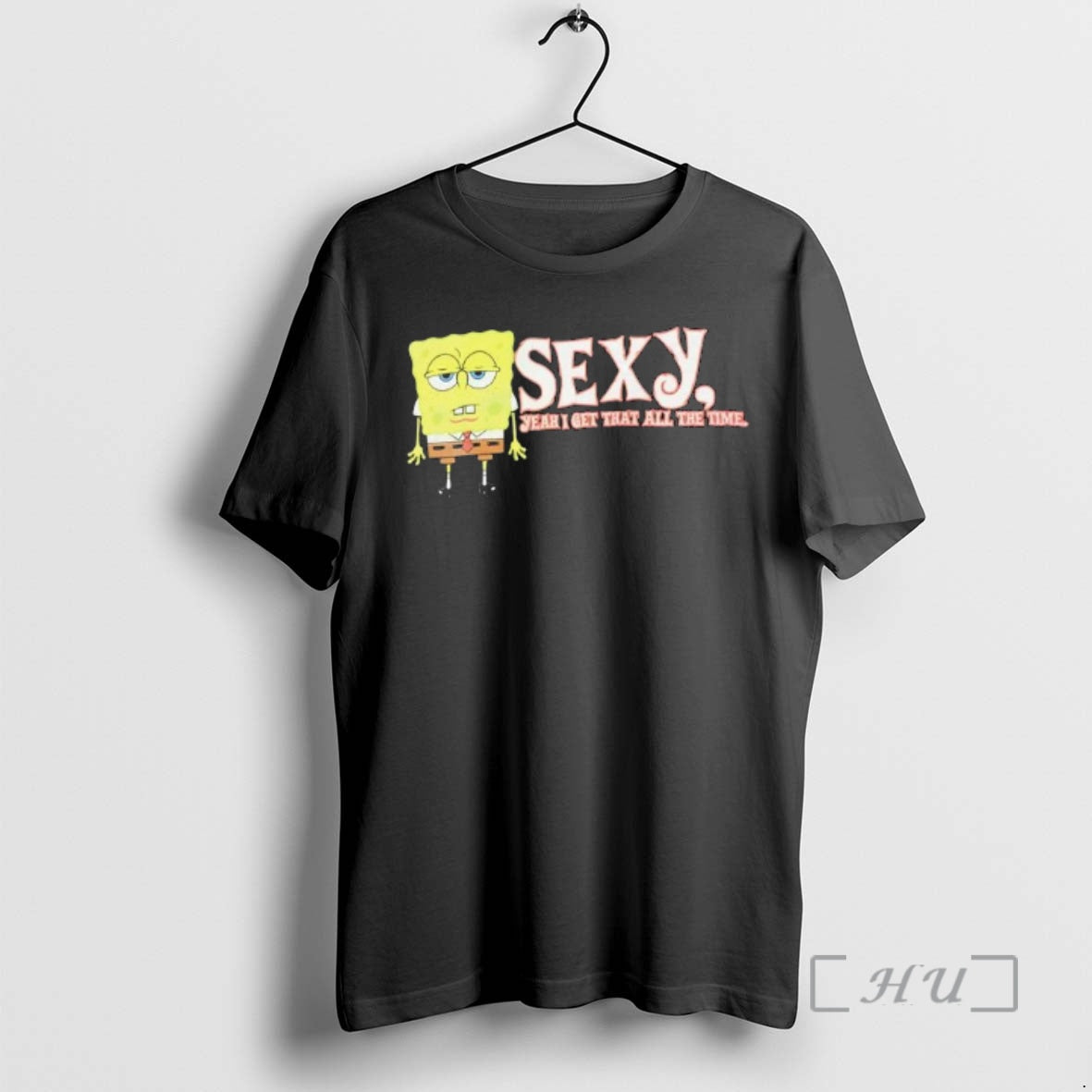 Trending Sponge Sexy Yeah I Get That All Time T-Shirts, Hoodie, Sweatshirt - T-Shirt, Sweatshirt, Hoodie
