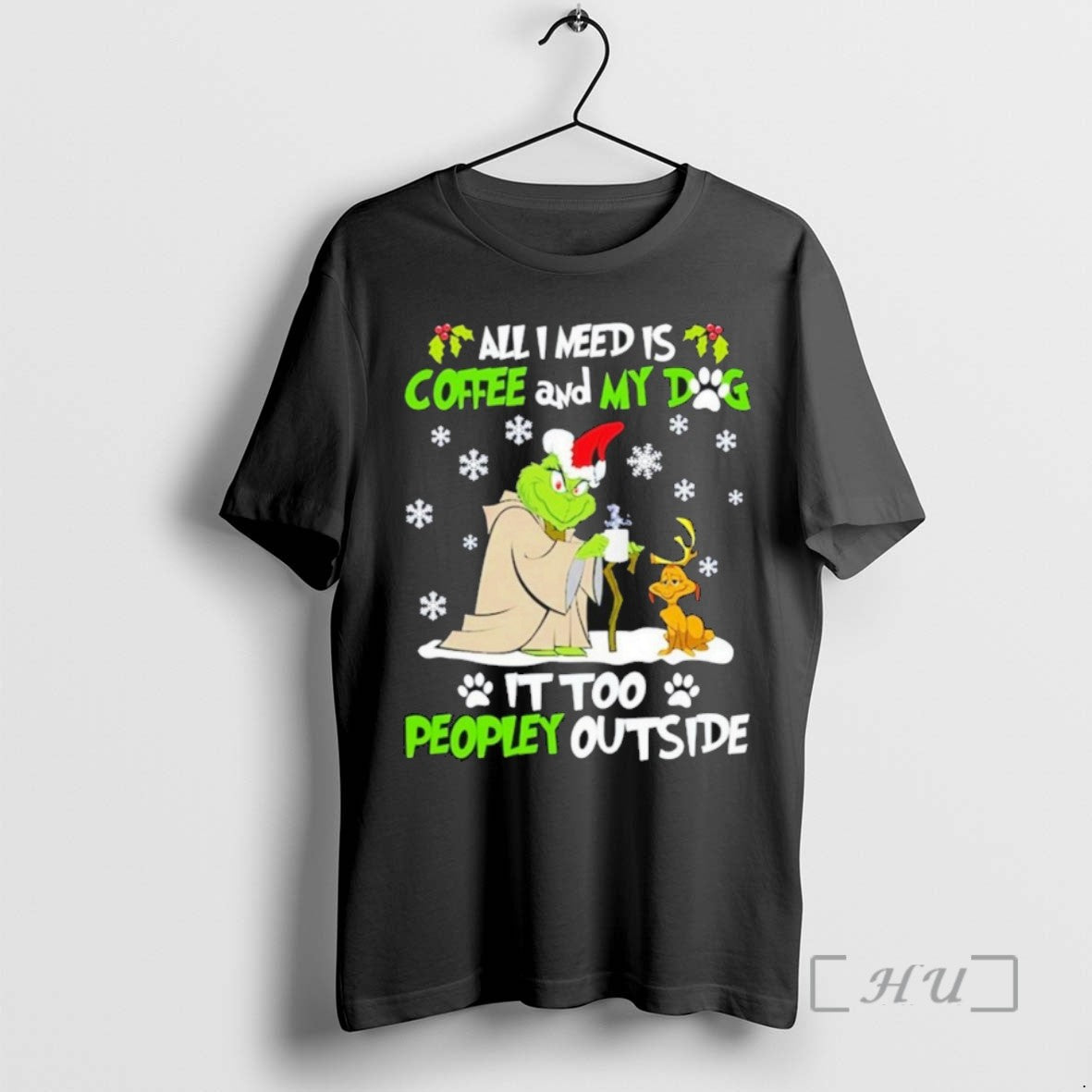 Trending Grinch All I Need Is Coffee My Dog Too Peopley Outside T-Shirts, Hoodie, Sweatshirt - T-Shirt, Sweatshirt, Hoodie