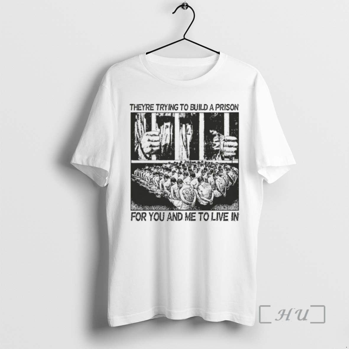 Trending Theyre Trying Build Prison You Me Live T-Shirts, Hoodie, Sweatshirt - T-Shirt, Sweatshirt, Hoodie
