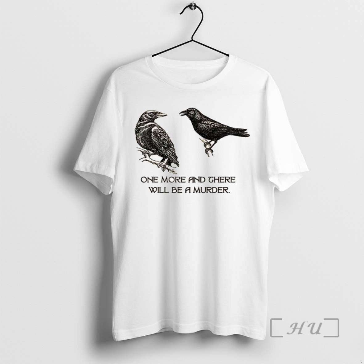 Trending Two Crows Not Posing One More There Will Be Murder T-Shirts, Hoodie, Sweatshirt - T-Shirt, Sweatshirt, Hoodie