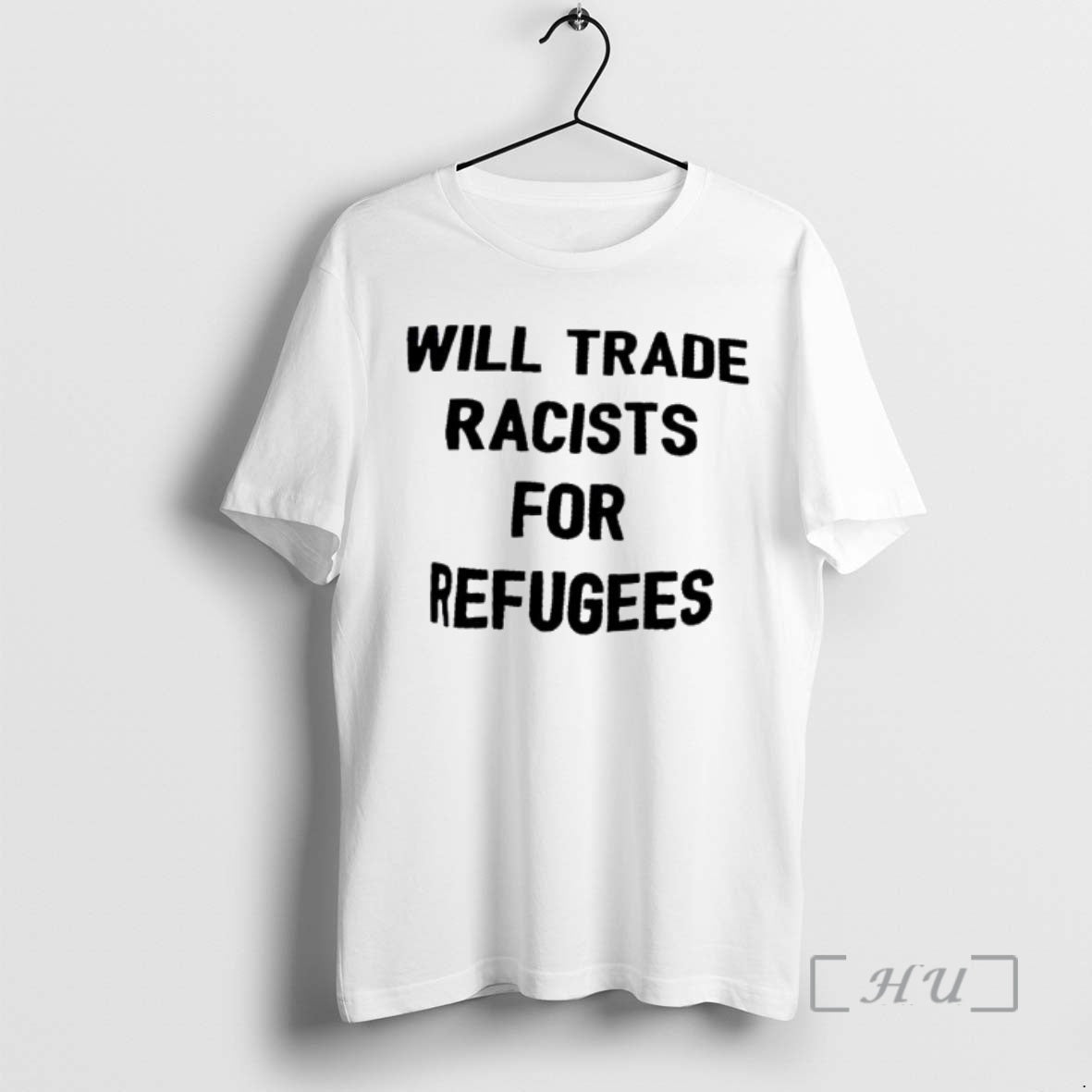 Trending Will Trade Racists Refugee T-Shirts, Hoodie, Sweatshirt - T-Shirt, Sweatshirt, Hoodie