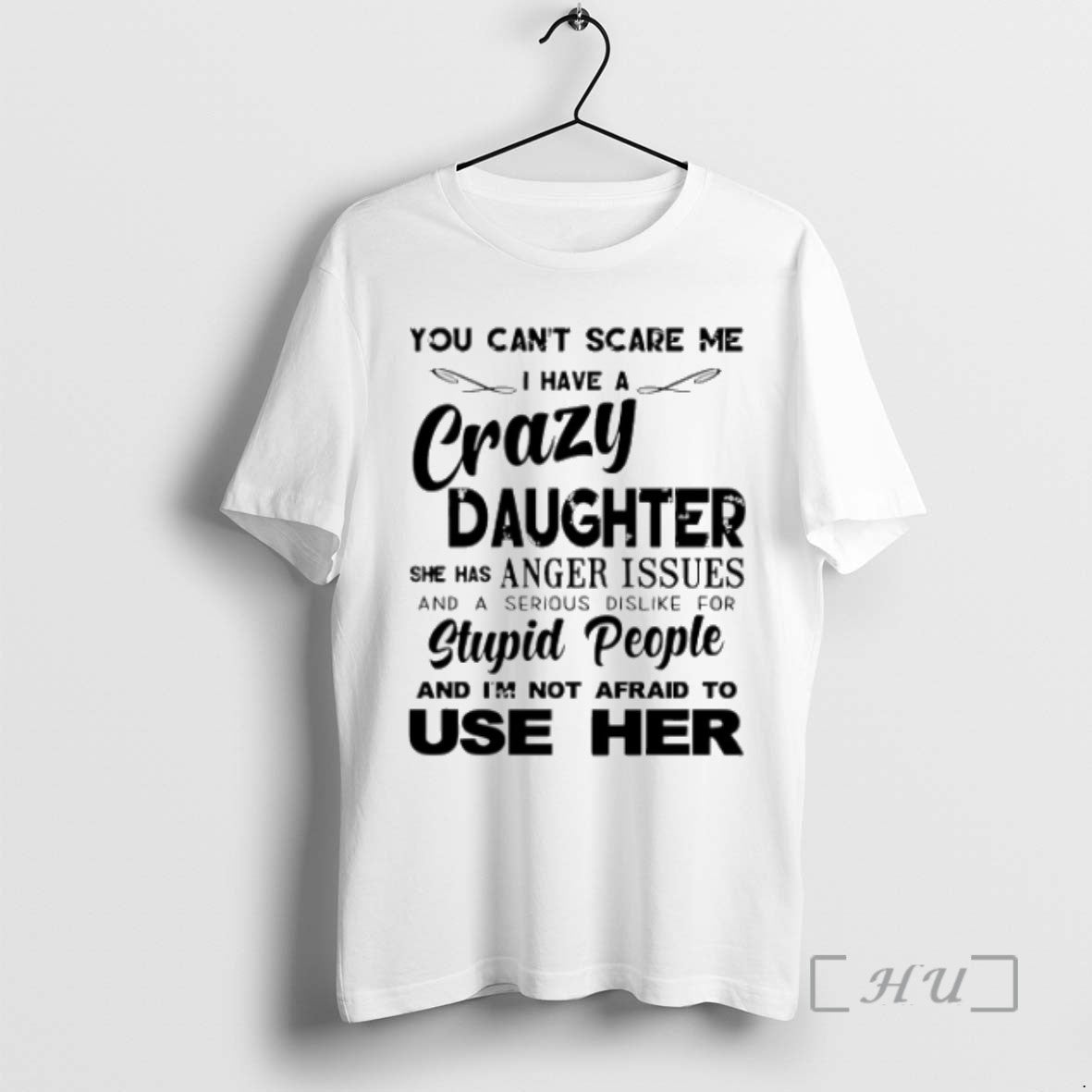 Trending You Cant Scare Me I Have Crazy Daughter She Has Anger Issues T-Shirts, Hoodie, Sweatshirt - T-Shirt, Sweatshirt, Hoodie