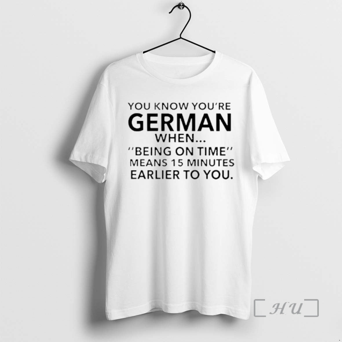 Trending You Know Youre German Being Time Means 15 Minutes Earlier You T-Shirts, Hoodie, Sweatshirt - T-Shirt, Sweatshirt, Hoodie