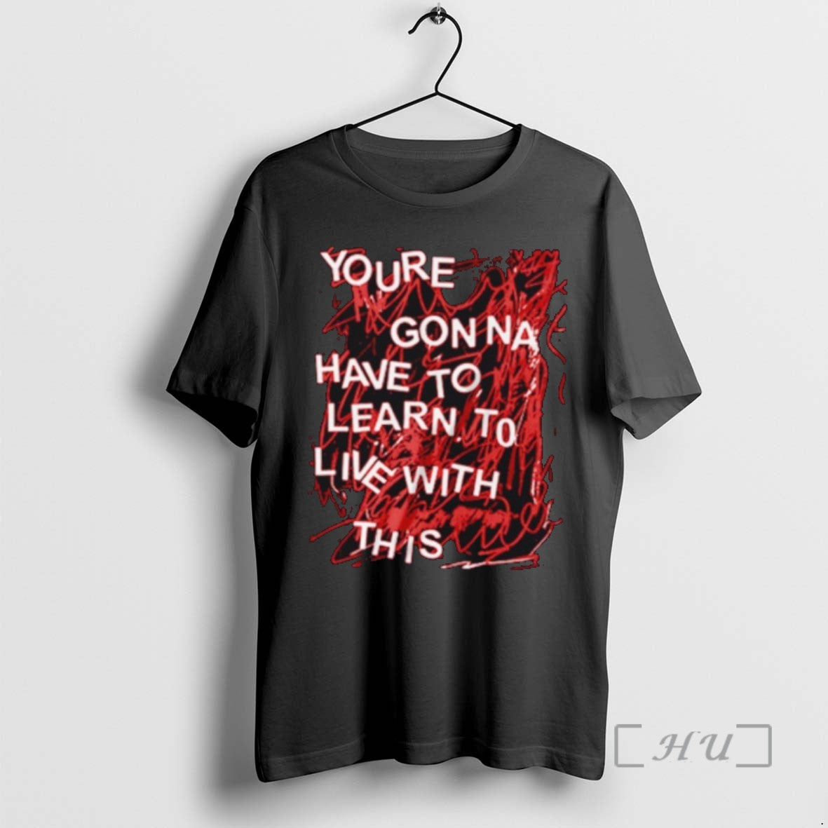 Trending Youre Gonna Have Learn Live This T-Shirts, Hoodie, Sweatshirt - T-Shirt, Sweatshirt, Hoodie