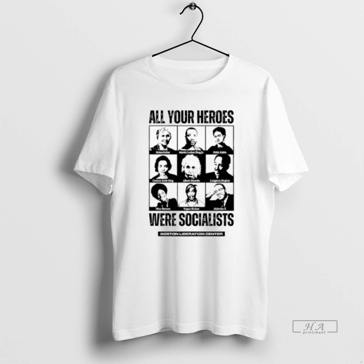 Boston Liberation Center All Your Heroes Were Socialist T-Shirts, Hoodie, Sweatshirt - T-Shirt, Sweatshirt, Hoodie