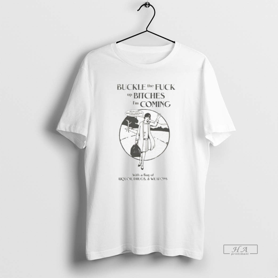 Buckle Fuck Up Bitches Im Coming T-Shirts, Hoodie, Sweatshirt - T-Shirt, Sweatshirt, Hoodie