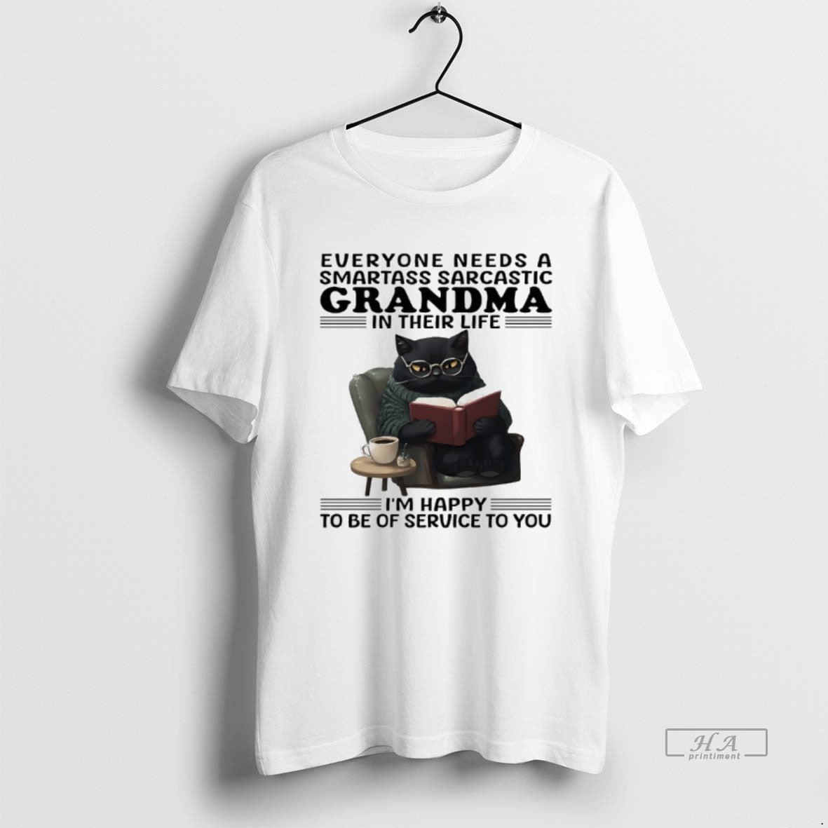 Cat Everyone Needs Smartass Sarcastic Grandma Their Life Im Happy Be T-Shirts, Hoodie, Sweatshirt - T-Shirt, Sweatshirt, Hoodie