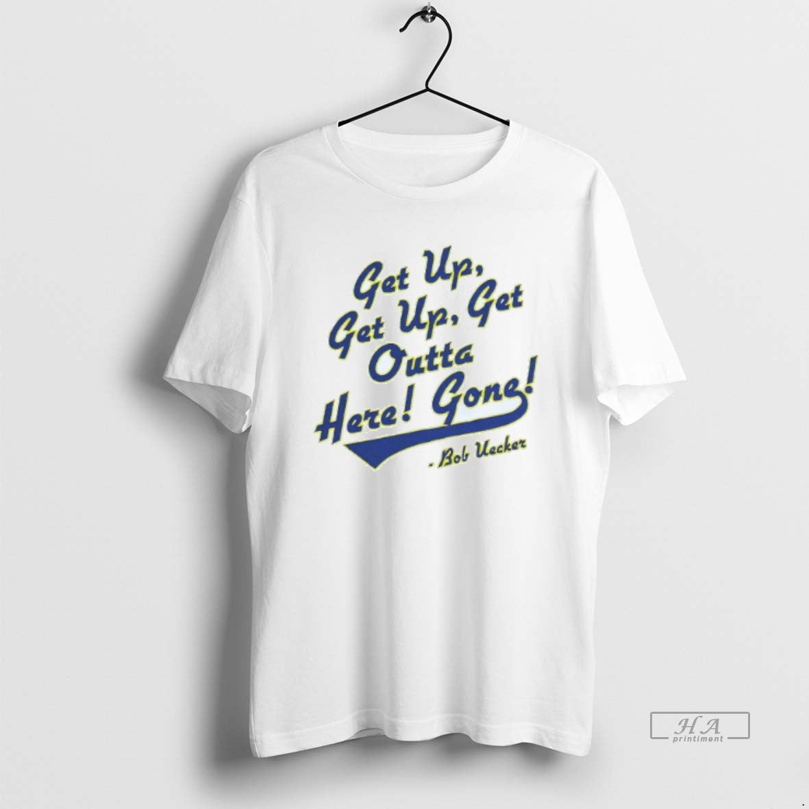 Get Up Get Up Get Outta Here Gone Bob Uecker Milwaukee Brewers White T-Shirts, Hoodie, Sweatshirt - T-Shirt, Sweatshirt, Hoodie