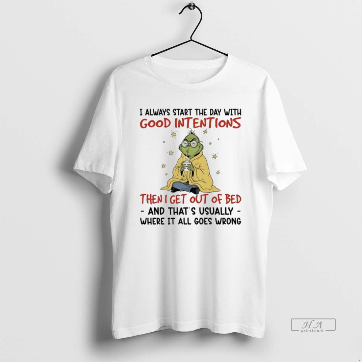 Grinch I Always Start Day Good Intentions Then I Get Out T-Shirts, Hoodie, Sweatshirt - T-Shirt, Sweatshirt, Hoodie