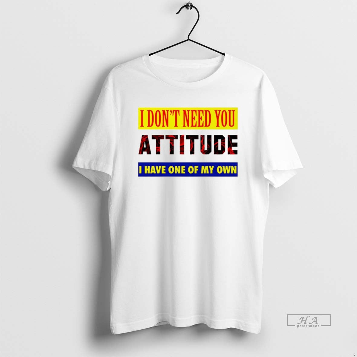 I Dont Need You Attitude I Have One My Own Meme T-Shirts, Hoodie, Sweatshirt - T-Shirt, Sweatshirt, Hoodie