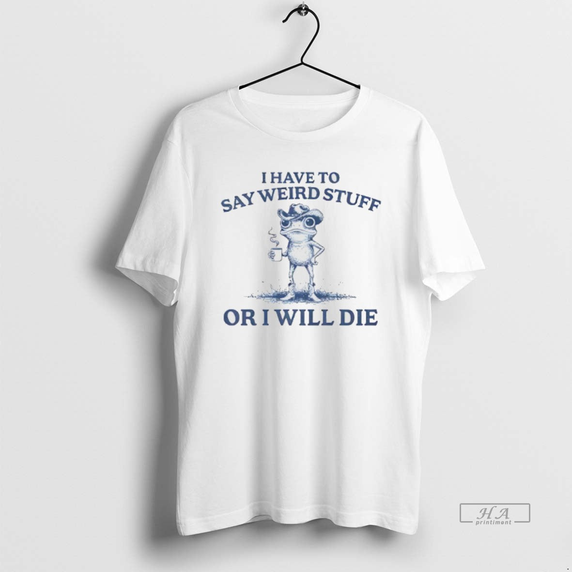 I Have Say Weird Stuff I Will Die T-Shirts, Hoodie, Sweatshirt - T-Shirt, Sweatshirt, Hoodie