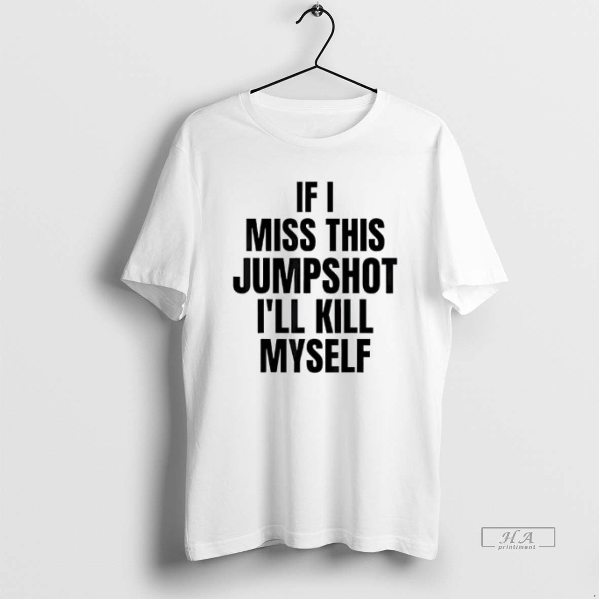 If I Miss This Jumpshot Ill Kill Myself T-Shirts, Hoodie, Sweatshirt - T-Shirt, Sweatshirt, Hoodie