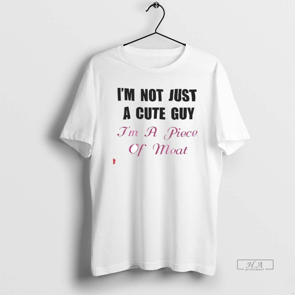 Im Not Just Cute Guy Im Piece Meat T-Shirts, Hoodie, Sweatshirt - T-Shirt, Sweatshirt, Hoodie
