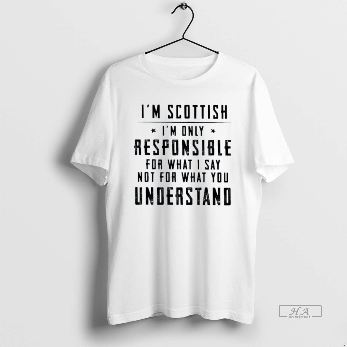 Im Scottish Im Only Responsible What I Say Not What You Understand T-Shirts, Hoodie, Sweatshirt - T-Shirt, Sweatshirt, Hoodie