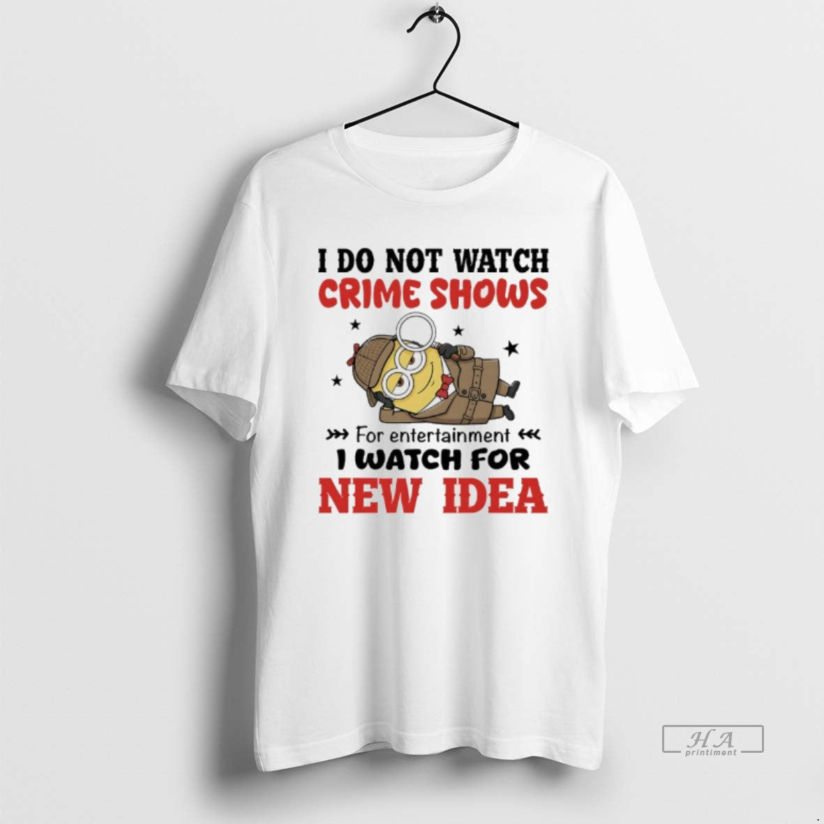 Minion I Do Not Watch Crime Shows Entertainment I Watch New Idea T-Shirts, Hoodie, Sweatshirt - T-Shirt, Sweatshirt, Hoodie