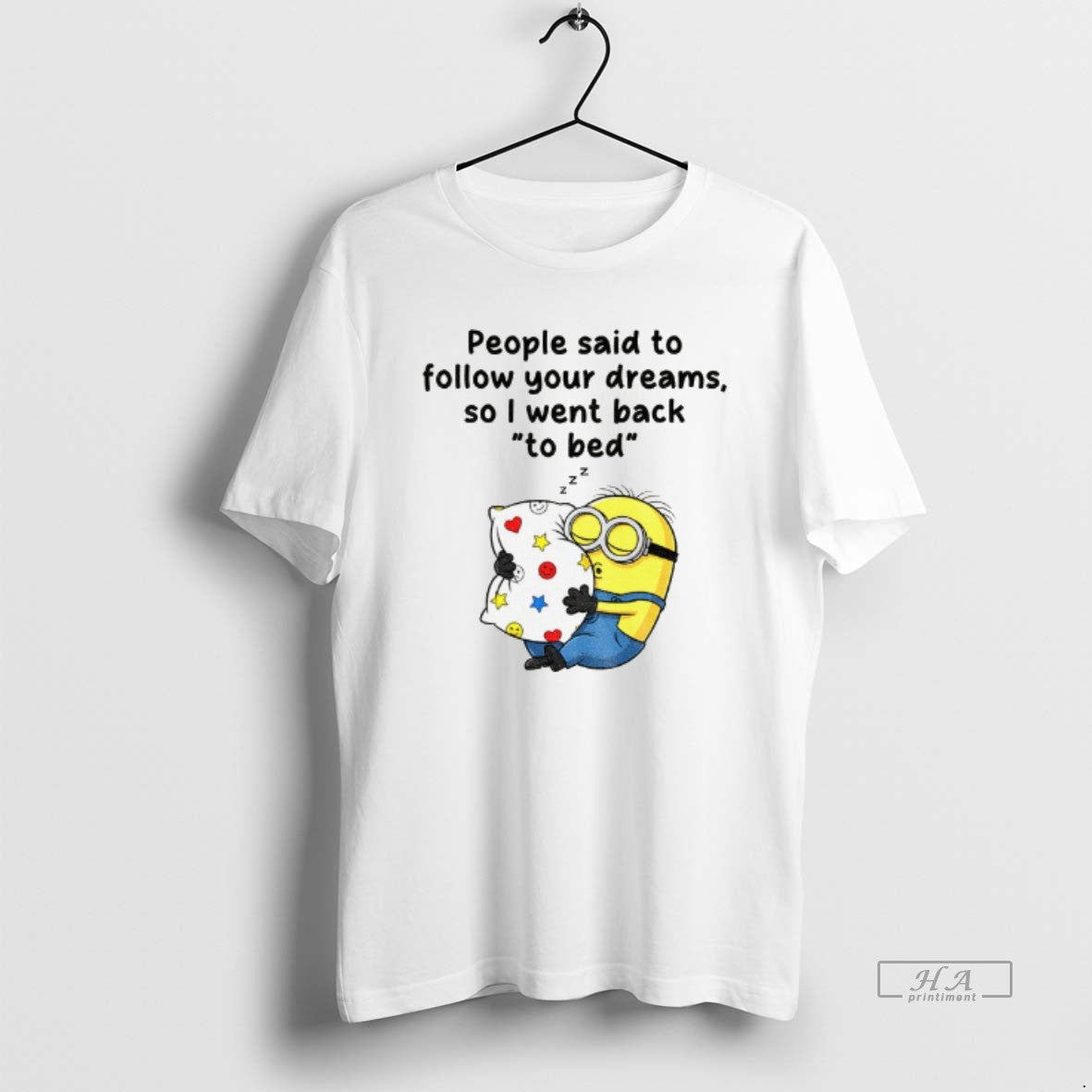 Minion Sleep People Said Follow Your Dreams So I Went Back Bed T-Shirts, Hoodie, Sweatshirt - T-Shirt, Sweatshirt, Hoodie