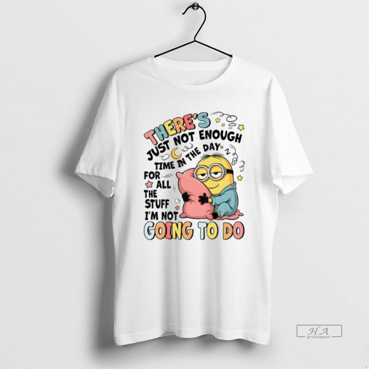 Minion Sleep Theres Just Not Enough Time Day All Stuff T-Shirts, Hoodie, Sweatshirt - T-Shirt, Sweatshirt, Hoodie
