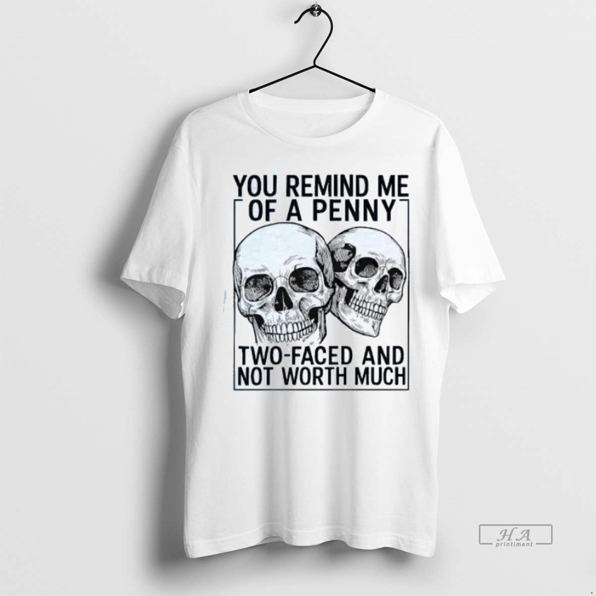Official Skulls You Remind Me Penny Two Faced Not Worth Much T-Shirts, Hoodie, Sweatshirt - T-Shirt, Sweatshirt, Hoodie