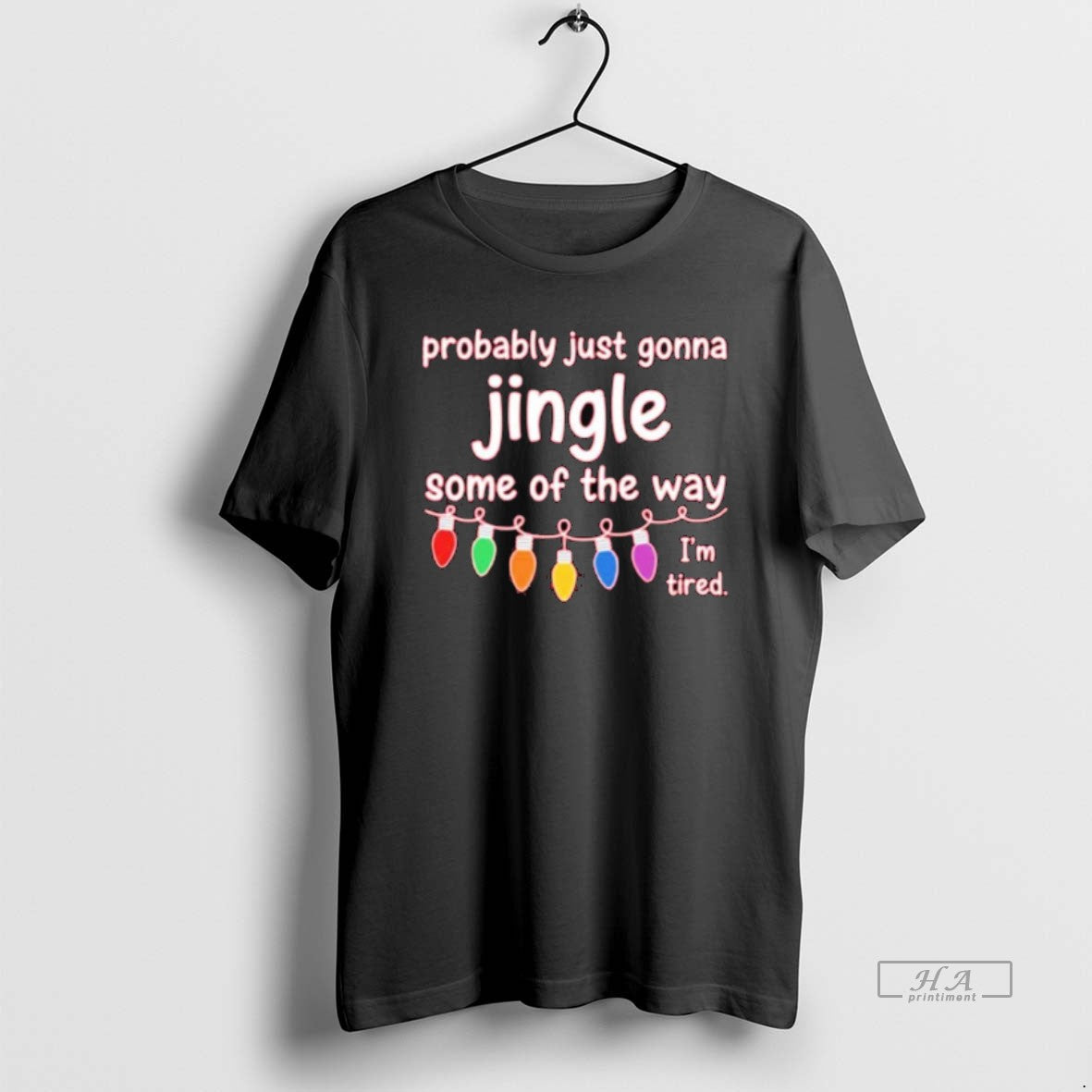 Probably Just Gonna Jingle Some Way Im Tired T-Shirts, Hoodie, Sweatshirt - T-Shirt, Sweatshirt, Hoodie