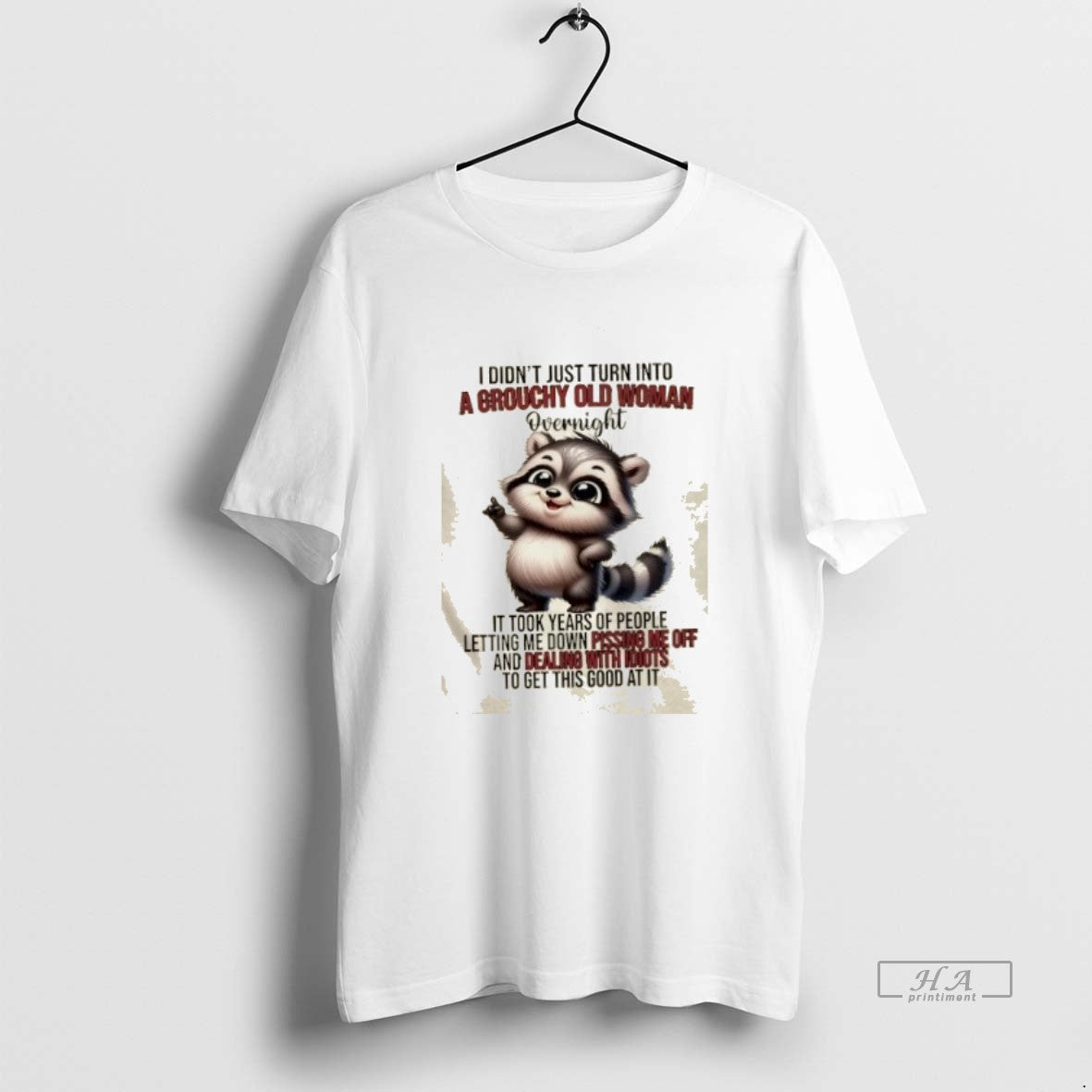 Raccoon I Didnt Just Turn Grouchy Old Woman Overnight Took Years T-Shirts, Hoodie, Sweatshirt - T-Shirt, Sweatshirt, Hoodie
