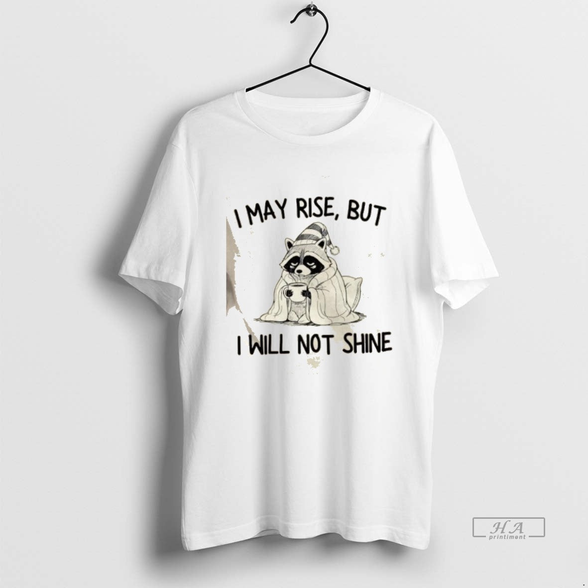Raccoon I May Rise But I Will Not Shine T-Shirts, Hoodie, Sweatshirt - T-Shirt, Sweatshirt, Hoodie