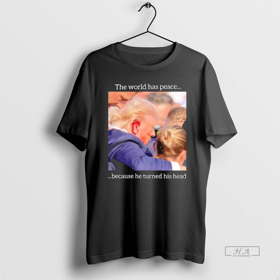World Has Peace Because He Turned His Heas Trump T-Shirts, Hoodie, Sweatshirt - T-Shirt, Sweatshirt, Hoodie