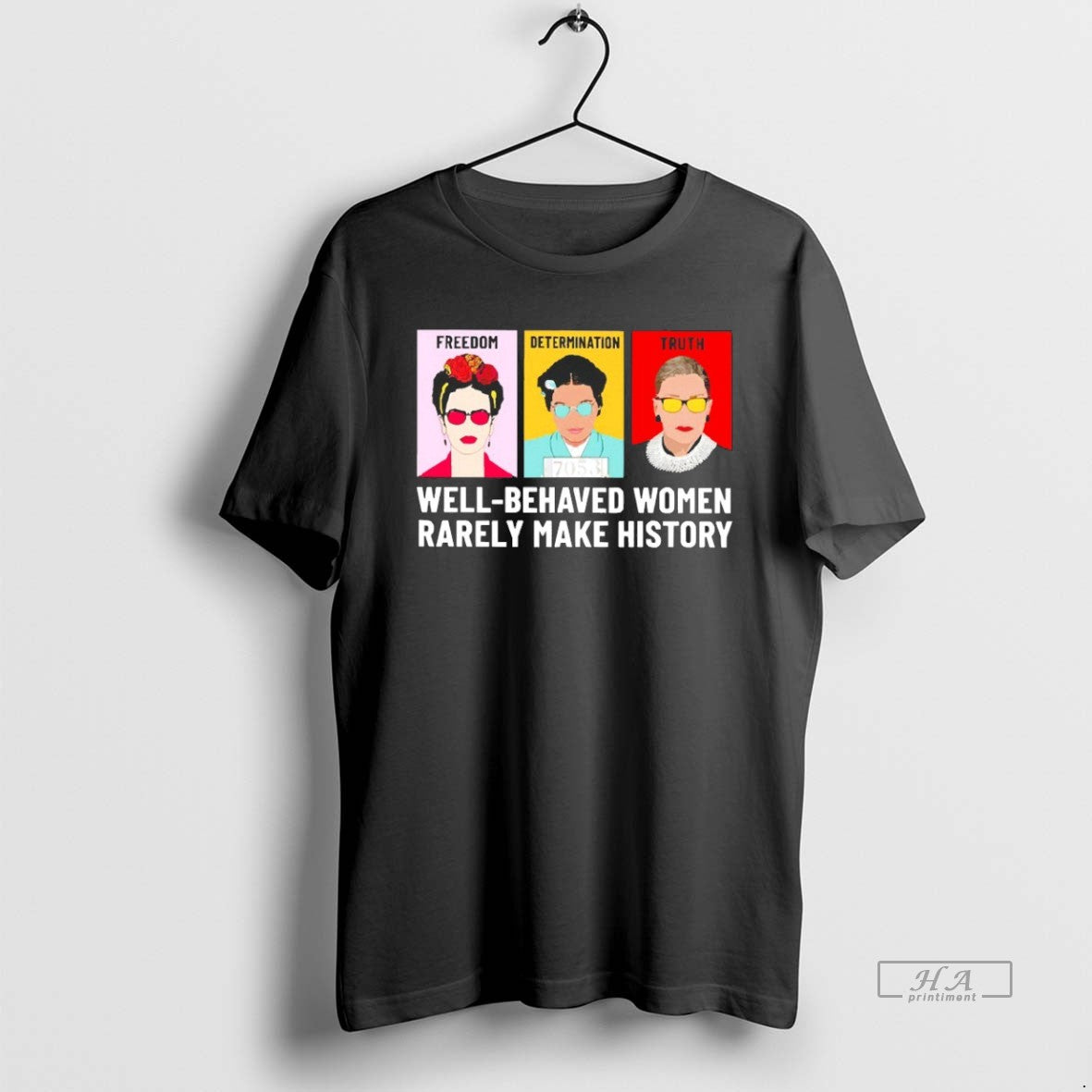 Well Behaved Rarely Make History Fdt Freedom Determination Truth Blackshirt T-Shirts, Hoodie, Sweatshirt - T-Shirt, Sweatshirt, Hoodie