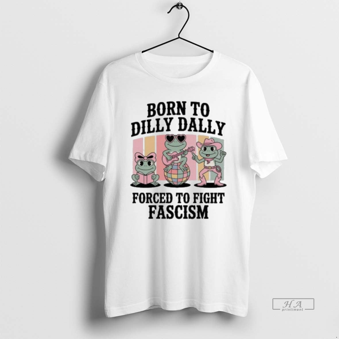 Born Dilly Dally Forced Fight Fascism Frog Portland T-Shirts, Hoodie, Sweatshirt - T-Shirt, Sweatshirt, Hoodie