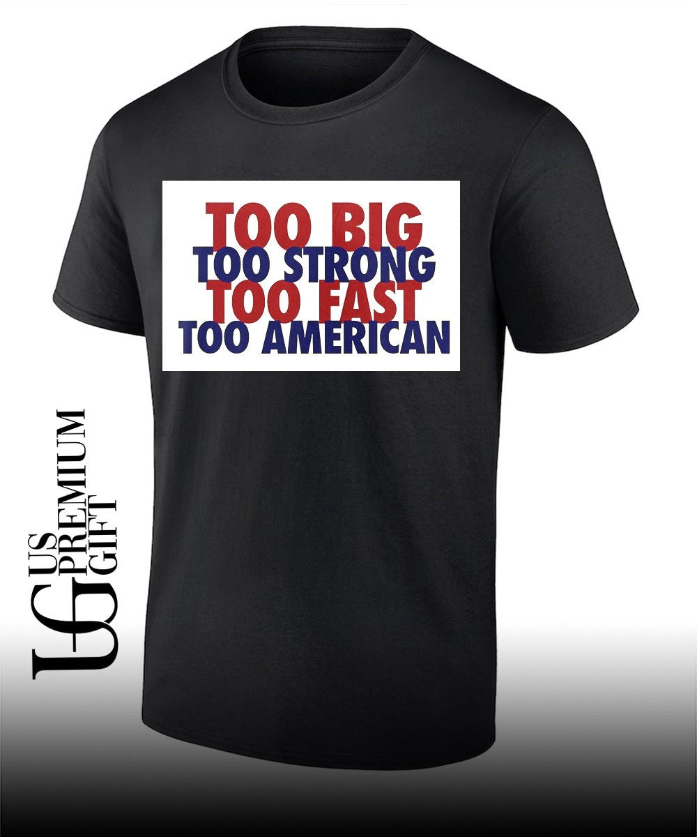 USA Football Too Big Too Strong Too Fast Too American shirt Unisex T-shirt, Sweatshirt, Hoodie, Long Sleeve Tee - T-Shirt, Sweatshirt, Hoodie