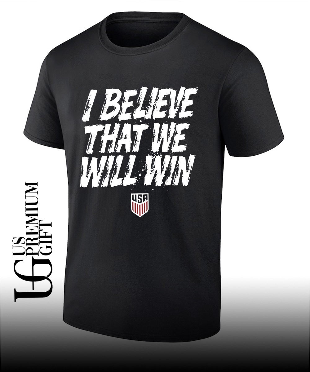 USMNT I Believe That We Will Win shirt Unisex T-shirt, Sweatshirt, Hoodie, Long Sleeve Tee - T-Shirt, Sweatshirt, Hoodie