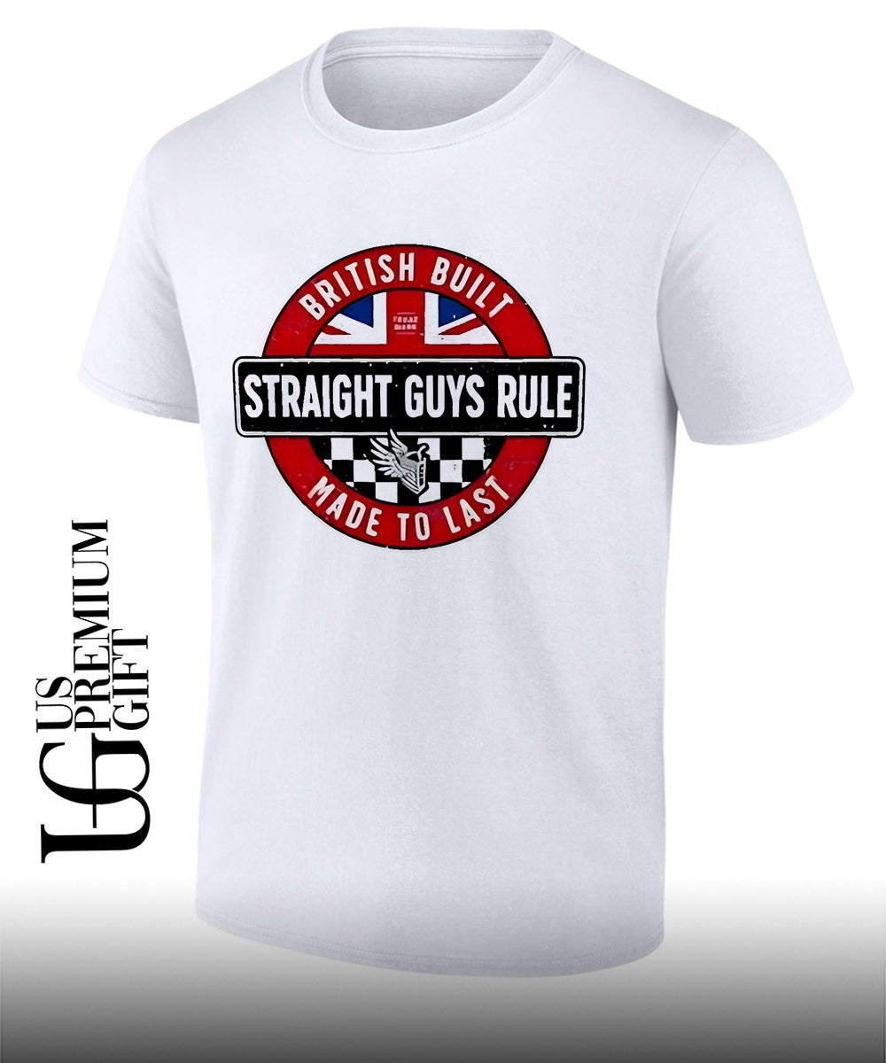 Union Jack British Built Straight Guys Rule Made to Last shirt Unisex T-shirt, Sweatshirt, Hoodie, Long Sleeve Tee - T-Shirt, Sweatshirt, Hoodie