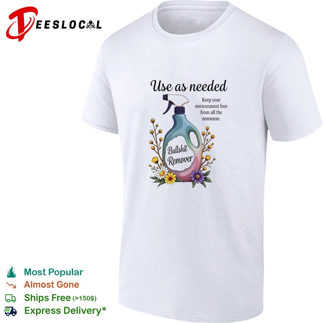 Use as needed bullshit remover keep your environment free from all the nonsense shirt Unisex T-shirt, Sweatshirt, Hoodie, Long Sleeve Tee - T-Shirt, Sweatshirt, Hoodie