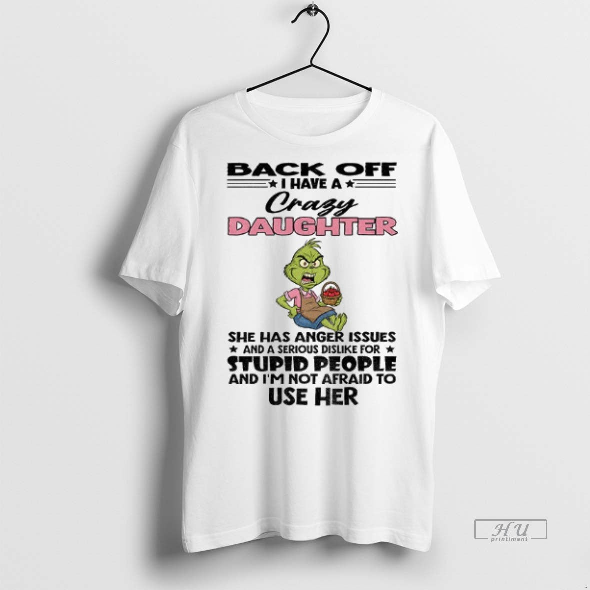 Viral Grinch Back Off I Have Crazy Daughter She Has Anger Issues T-Shirts, Hoodie, Sweatshirt - T-Shirt, Sweatshirt, Hoodie
