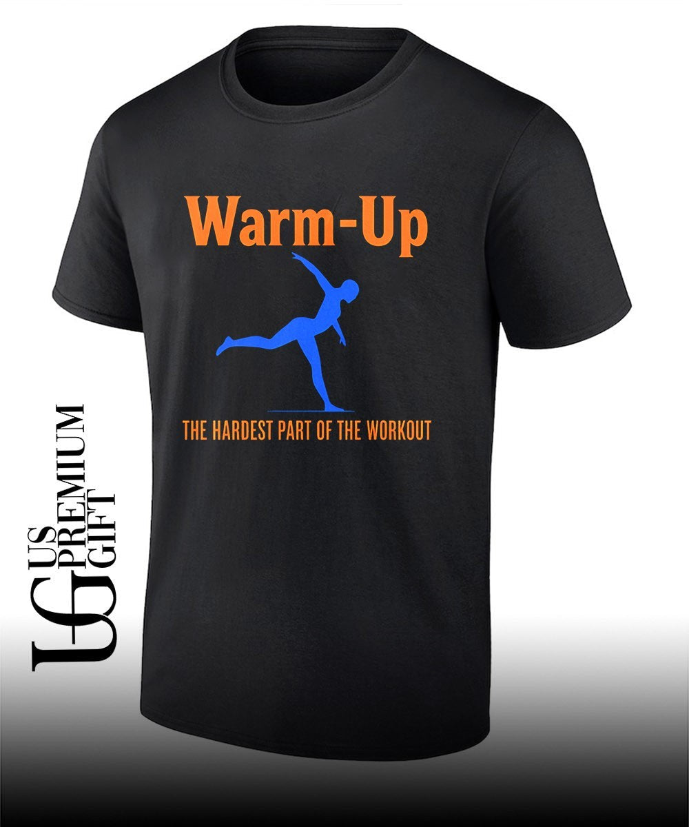 Warm Up the hardest part of the workout shirt Unisex T-shirt, Sweatshirt, Hoodie, Long Sleeve Tee - T-Shirt, Sweatshirt, Hoodie