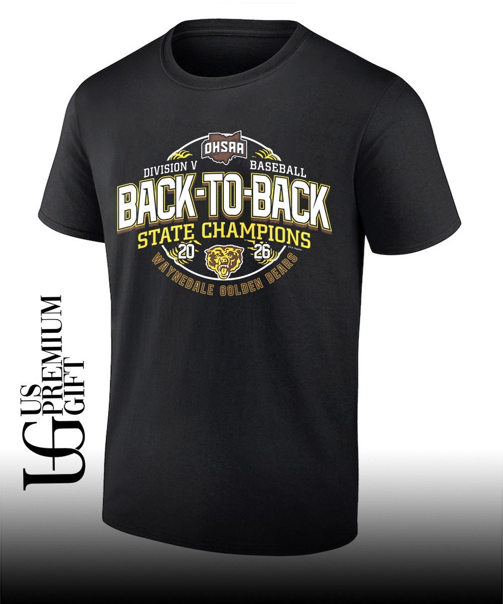 Waynedale Golden Bears OHSAA Baseball D5 Back-To-Back State Champions 2026 shirt Unisex T-shirt, Sweatshirt, Hoodie, Long Sleeve Tee - T-Shirt, Sweatshirt, Hoodie