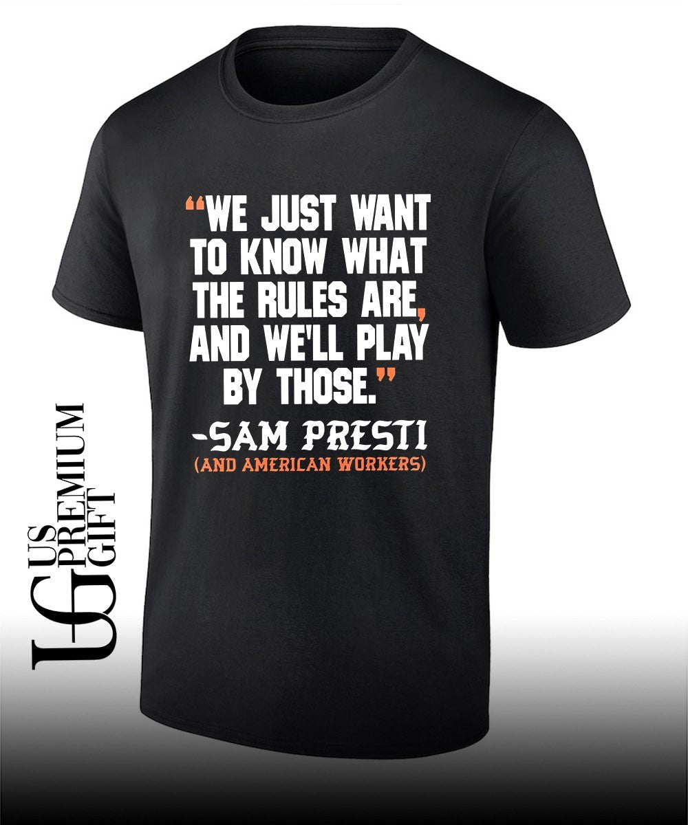 We just want to know what the rules are and well play by those Sam presti and American workers shirt - T-Shirt, Sweatshirt, Hoodie
