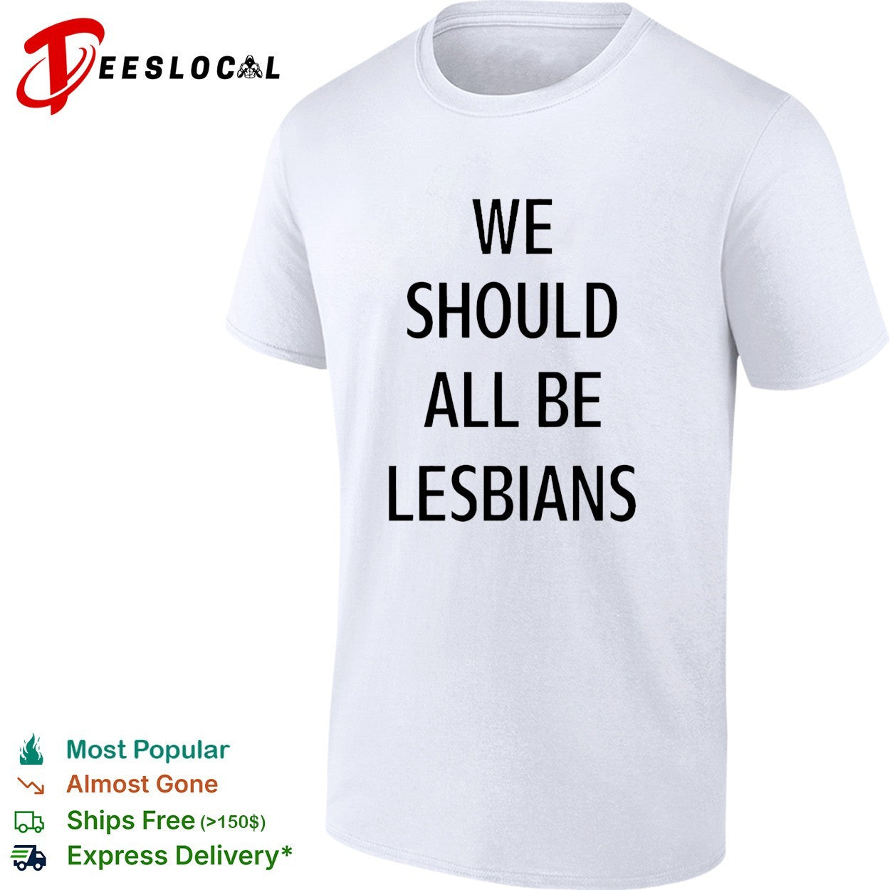 We should all be lesbians quote shirt Unisex T-shirt, Sweatshirt, Hoodie, Long Sleeve Tee - T-Shirt, Sweatshirt, Hoodie