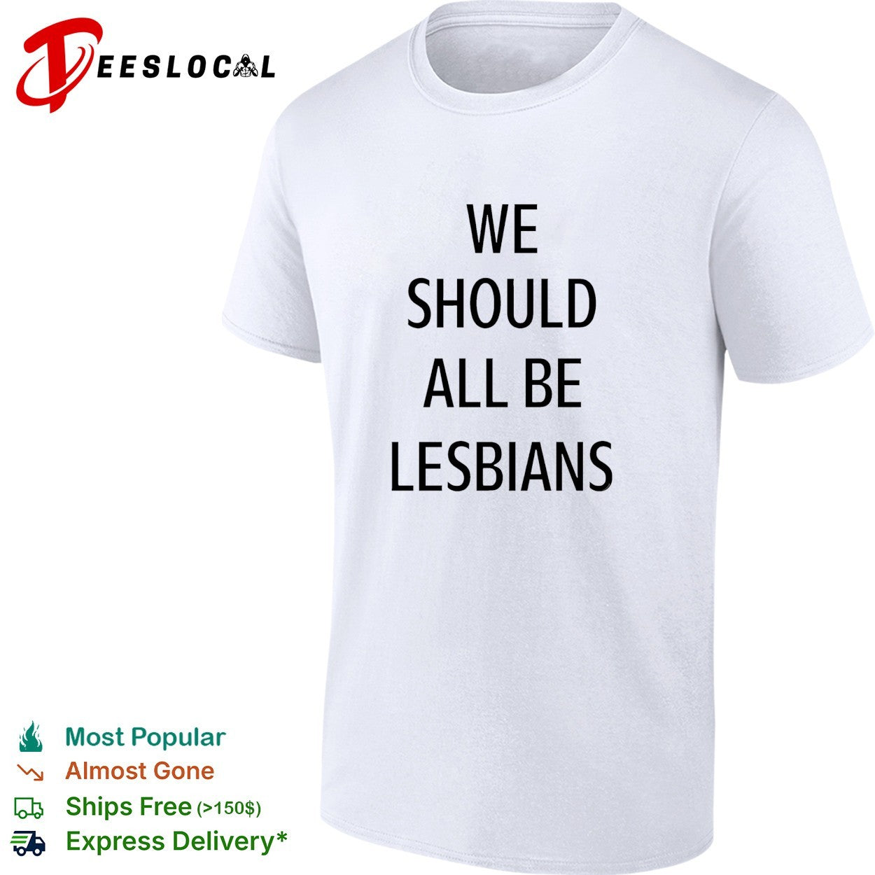 We should all be lesbians quote funny shirt Unisex T-shirt, Sweatshirt, Hoodie, Long Sleeve Tee - T-Shirt, Sweatshirt, Hoodie