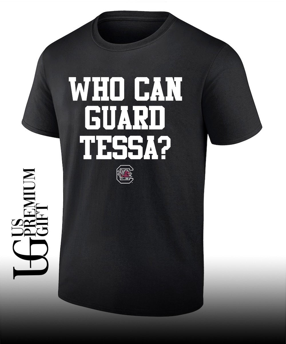 Who can guard Tessa South Carolina Gamecocks logo shirt Unisex T-shirt, Sweatshirt, Hoodie, Long Sleeve Tee - T-Shirt, Sweatshirt, Hoodie