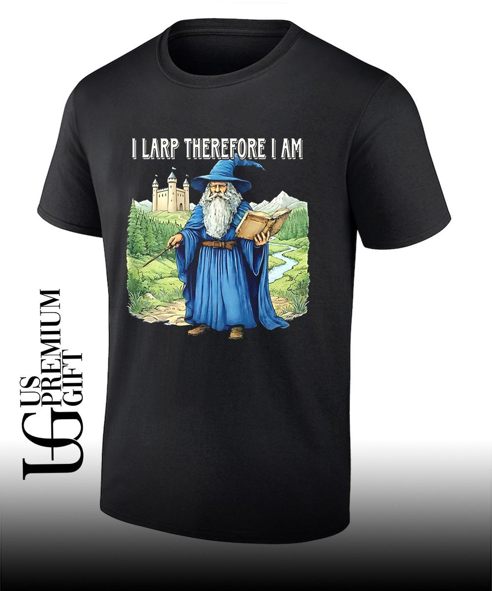 Wizard I larp therefore I am shirt Unisex T-shirt, Sweatshirt, Hoodie, Long Sleeve Tee - T-Shirt, Sweatshirt, Hoodie