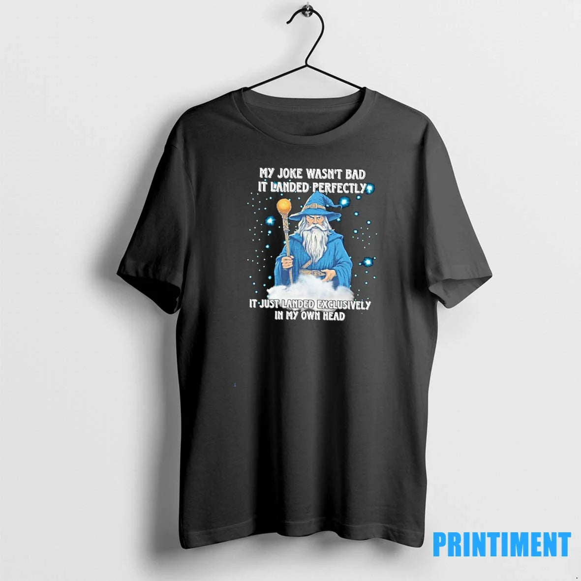 Wizard My Joke Wasnt Bad Landed Perfectly Just Landed Exclusively My Own Head T-Shirts, Hoodie, Sweatshirt - T-Shirt, Sweatshirt, Hoodie