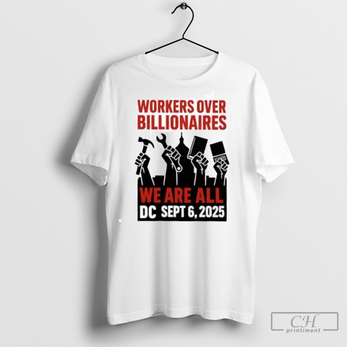 Workers Over Billionaires We Are All Dc Sept 6 2025 T-Shirts, Hoodie, Sweatshirt - T-Shirt, Sweatshirt, Hoodie