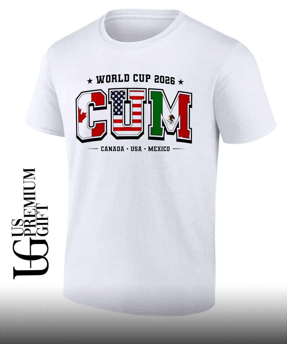 World Cup 2026 CUM Canada USA Mexico shirt Unisex T-shirt, Sweatshirt, Hoodie, Long Sleeve Tee - T-Shirt, Sweatshirt, Hoodie