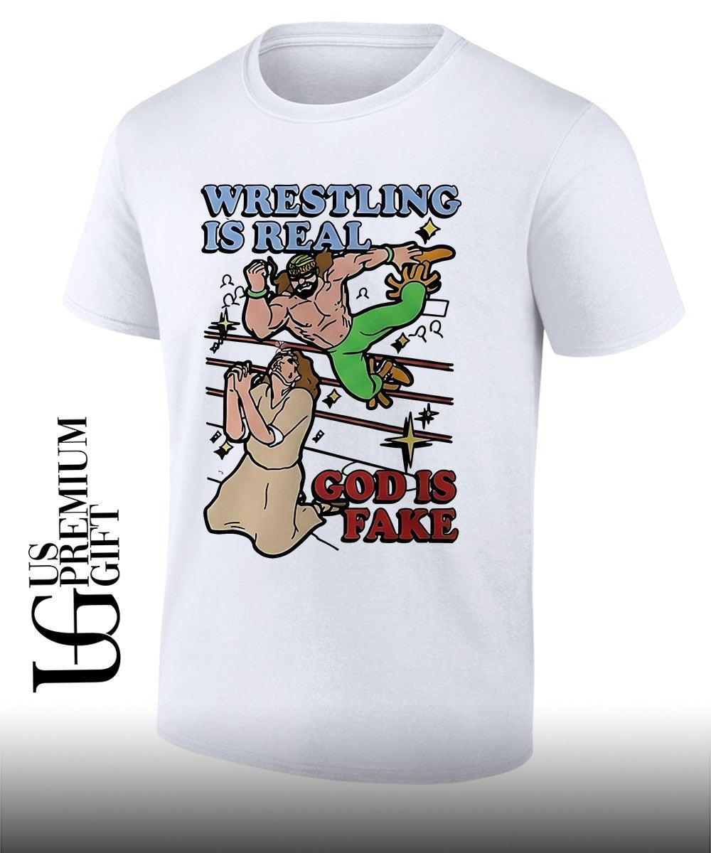 Wrestling Is Real God Is Fake shirt Unisex T-shirt, Sweatshirt, Hoodie, Long Sleeve Tee - T-Shirt, Sweatshirt, Hoodie