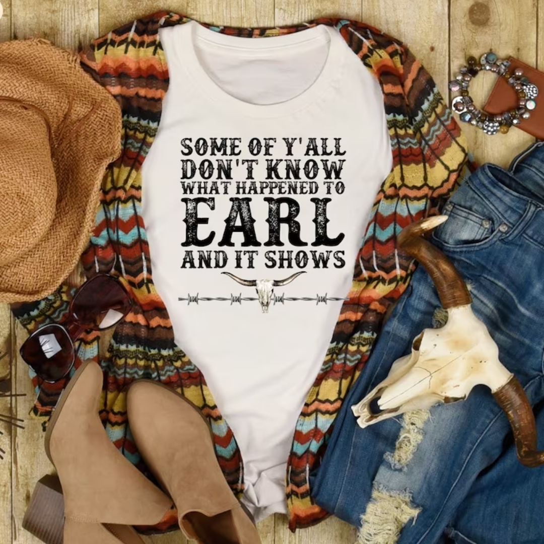 Some of Y'all Don't Know What Happened To Earl Graphic Tee Unisex T-shirt, Sweatshirt, Hoodie, Long Sleeve Tee - T-Shirt, Sweatshirt, Hoodie