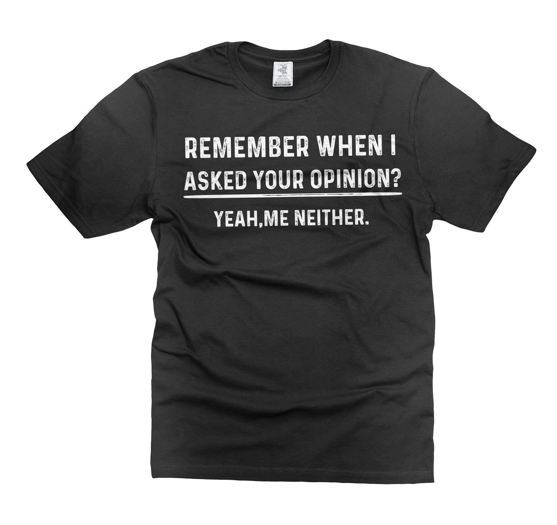 Your Opinion Is Irrelevant Funny Humor T-Shirt Unisex T-shirt, Sweatshirt, Hoodie, Long Sleeve Tee - T-Shirt, Sweatshirt, Hoodie
