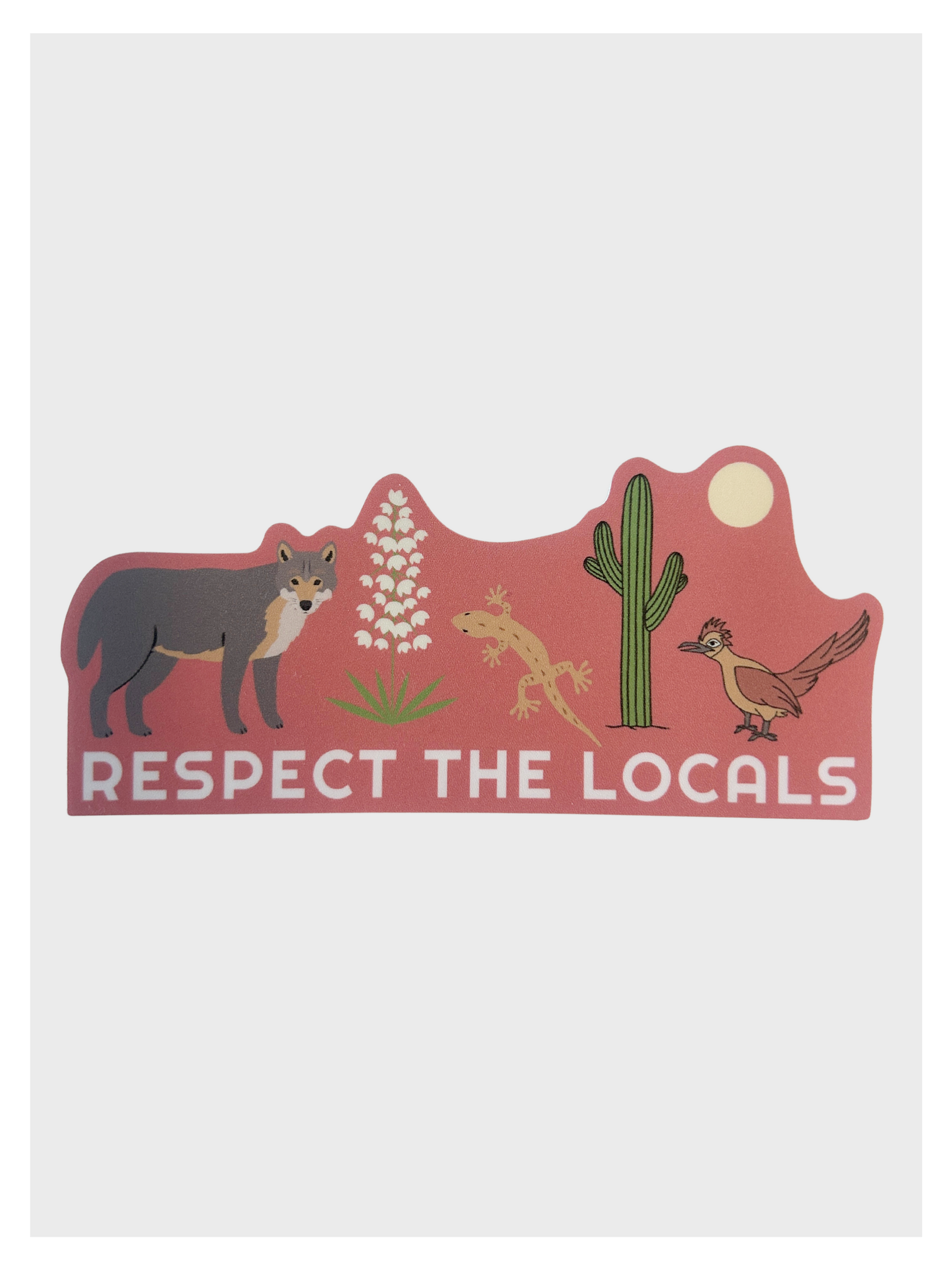 Respect the Desert Locals Sticker Unisex T-shirt, Sweatshirt, Hoodie, Long Sleeve Tee - T-Shirt, Sweatshirt, Hoodie